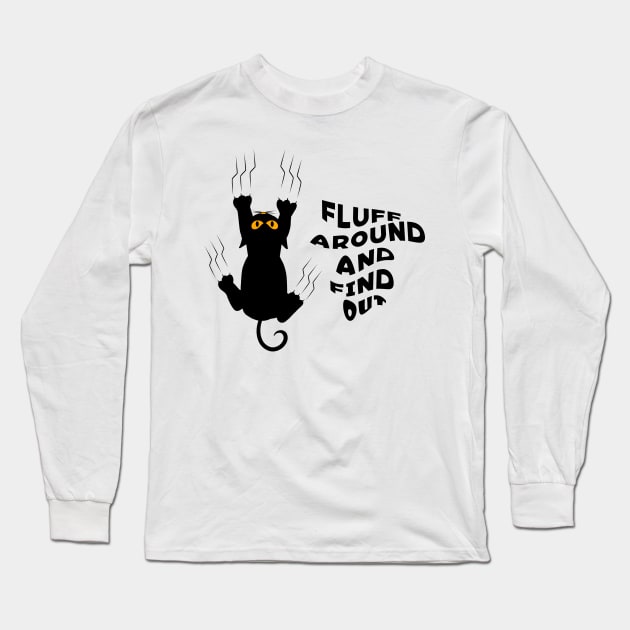 Fluff Around And Find Out Funny Cat Lover - Black Cat Long Sleeve T-Shirt by Karin Wright